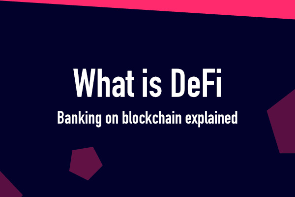 What is DeFi? Banking On Blockchain Explained