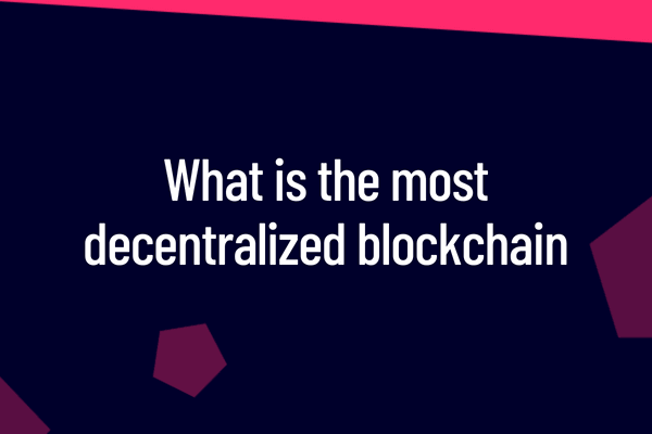 What is the most decentralized blockchain-explained